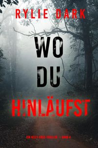 Produktbild: Wo du hinl&auml;ufst (Ein Kelly-Cruz-Thriller - Band 4)