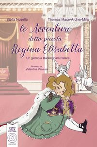 Produktbild: Le avventure della piccola regina Elisabetta. Un giorno a Buckingham Palace