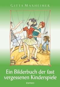 Produktbild: Ein Bilderbuch der fast vergessenen Kinderspiele