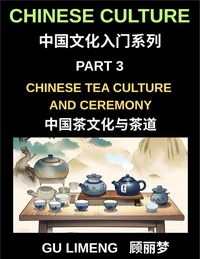 Produktbild: Chinese Culture (Part 3)- Chinese Tea Culture and Ceremony, A Complete Guide to History, Traditions, Etiquette, and Modern Practice for Expats Learning Mandarin