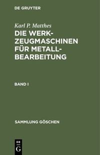Produktbild: Die Werkzeugmaschinen f&uuml;r Metallbearbeitung. Band 1
