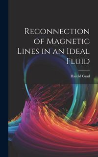 Produktbild: Reconnection of Magnetic Lines in an Ideal Fluid