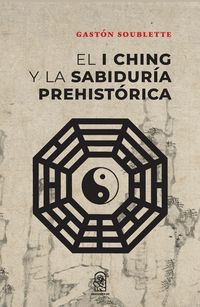 Produktbild: El I Ching y la sabidur&iacute;a prehist&oacute;rica