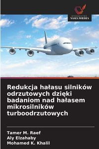 Produktbild: Redukcja ha&iquest;asu silnik&oacute;w odrzutowych dzi&iquest;ki badaniom nad ha&iquest;asem mikrosilnik&oacute;w turboodrzutowych