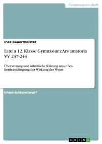 Produktbild: Latein 12. Klasse Gymnasium: Ars amatoria VV 237-244