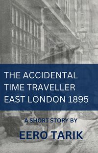 Produktbild: The Accidental Time Traveller - East London 1895