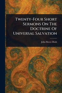 Produktbild: Twenty-Four Short Sermons On The Doctrine Of Universal Salvation