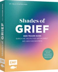 Produktbild: Shades of Grief &ndash; Dein Trauer-Guide durch die vielf&auml;ltige Gef&uuml;hlswelt des Abschiednehmens
