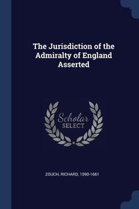 Produktbild: The Jurisdiction of the Admiralty of England Asserted