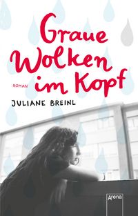 Produktbild: Graue Wolken im Kopf: Roman &uuml;ber Depression bei Jugendlichen