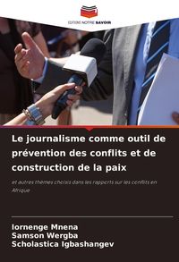 Produktbild: Le journalisme comme outil de pr&eacute;vention des conflits et de construction de la paix