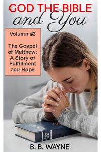 Produktbild: The Gospel of Matthew: A Story of Fulfillment and Hope (GOD the BIBLE and You, #2)