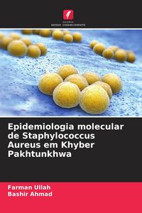Produktbild: Epidemiologia molecular de Staphylococcus Aureus em Khyber Pakhtunkhwa