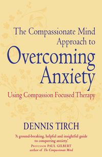 Produktbild: The Compassionate Mind Approach to Overcoming Anxiety