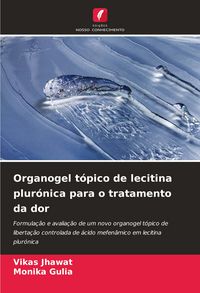 Produktbild: Organogel t&oacute;pico de lecitina plur&oacute;nica para o tratamento da dor