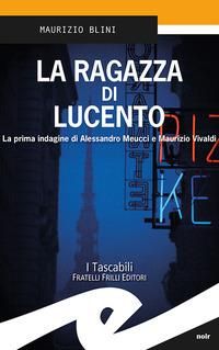 Produktbild: La ragazza di Lucento. La prima indagine di Alessandro Meucci e Maurizio Vivaldi