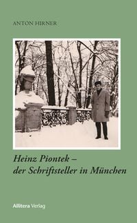 Produktbild: Heinz Piontek &ndash; der Schriftsteller in M&uuml;nchen