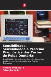 Produktbild: Sensibilidade, Sensibilidade e Precis&atilde;o Diagn&oacute;stica dos Testes de Polpa Dent&aacute;ria: