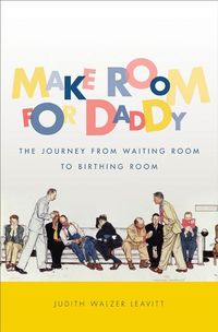 Produktbild: Make Room for Daddy: The Journey from Waiting Room to Birthing Room