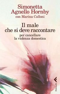 Produktbild: Il male che si deve raccontare per cancellare la violenza domestica