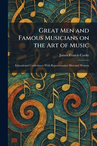 Produktbild: Great Men and Famous Musicians on the Art of Music