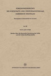 Produktbild: Studien &uuml;ber die thermische Zersetzung der Kohle und die Kohlendestillatprodukte