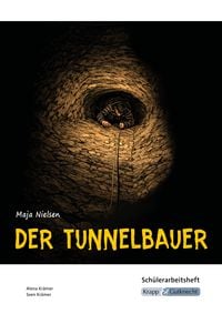 Produktbild: Der Tunnelbauer &ndash; Maja Nielsen &ndash; Sch&uuml;lerarbeitsheft