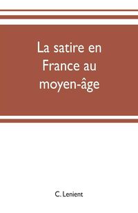 Produktbild: La satire en France au moyen-&acirc;ge