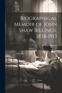 Produktbild: Biographical Memoir of John Shaw Billings, 1838-1913