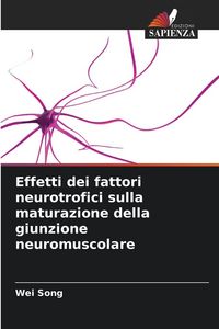 Produktbild: Effetti dei fattori neurotrofici sulla maturazione della giunzione neuromuscolare