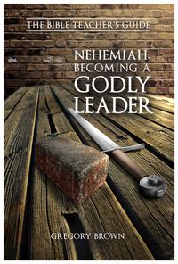 Produktbild: Nehemiah: Becoming a Godly Leader (The Bible Teacher's Guide)