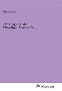 Produktbild: Die Diagnose der b&ouml;sartigen Geschw&uuml;lste