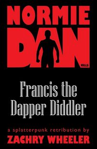 Produktbild: Normie Dan Kills Francis the Dapper Diddler