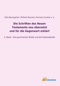 Produktbild: Die Schriften des Neuen Testaments neu &uuml;bersetzt und f&uuml;r die Gegenwart erkl&auml;rt