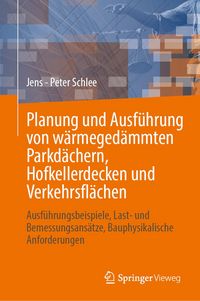 Produktbild: Planung und Ausf&uuml;hrung von w&auml;rmeged&auml;mmten Parkd&auml;chern, Hofkellerdecken und Verkehrsfl&auml;chen
