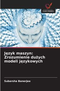 Produktbild: J&iquest;zyk maszyn: Zrozumienie du&iquest;ych modeli j&iquest;zykowych