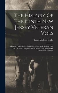 Produktbild: The History Of The Ninth New Jersey Veteran Vols: A Record Of Its Service From Sept. 13th, 1861, To July 12th, 1865, With A Complete Official Roster,
