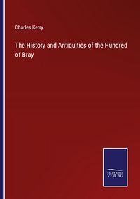 Produktbild: The History and Antiquities of the Hundred of Bray