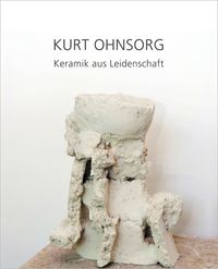 Produktbild: Kurt Ohnsorg &ndash; Keramik aus Leidenschaft