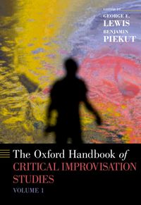 Produktbild: The Oxford Handbook of Critical Improvisation Studies, Volume 1