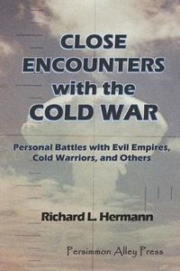 Produktbild: Close Encounters with the Cold War: Personal Battles with Evil Empires, Cold Warriors and Others