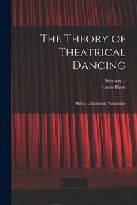 Produktbild: The Theory of Theatrical Dancing; With a Chapter on Pantomime