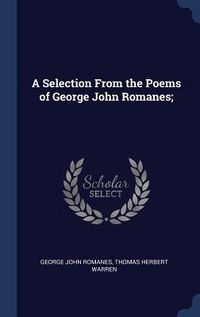 Produktbild: A Selection From the Poems of George John Romanes;