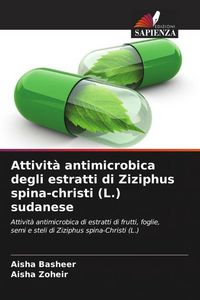 Produktbild: Attivit&agrave; antimicrobica degli estratti di Ziziphus spina-christi (L.) sudanese