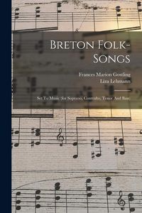 Produktbild: Breton Folk-songs: Set To Music (for Soprano, Contralto, Tenor And Bass)