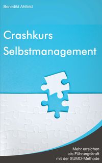 Bild vom Artikel Crashkurs Selbstmanagement vom Autor Benedikt Ahlfeld