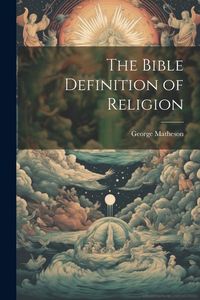 Produktbild: The Bible Definition of Religion