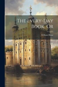 Produktbild: The Every-Day Book, Or