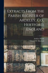 Produktbild: Extracts From the Parish Register of Ardeley, Co., Hertford, England
