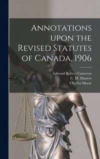 Produktbild: Annotations Upon the Revised Statutes of Canada, 1906